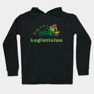 Lucky to be a Logistician st Patricks day Hoodie